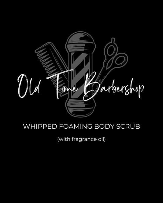 Old Time Barbershop (8oz)- Whipped Foaming Body Scrub